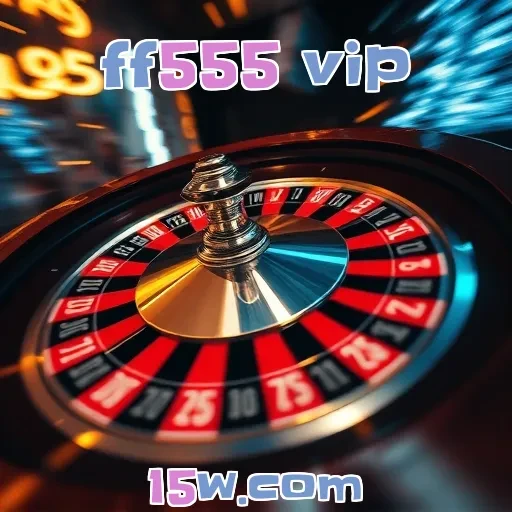 ff555 vip Bônus